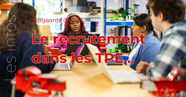 Quand et comment recruter pour votre TPE/PME ?